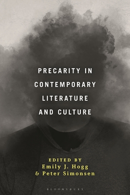 Precarity in Contemporary Literature and Culture By Emily J. Hogg (Editor), Peter Simonsen (Editor) Cover Image