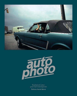 Autophoto: Cars & Photography, 1900 to Now By Xavier Barral (Editor), Philippe Séclier (Editor), Clément Chéroux (Text by (Art/Photo Books)) Cover Image