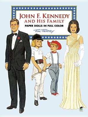 John F. Kennedy and His Family Paper Dolls in Full Color (Dover President Paper Dolls)