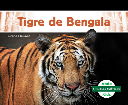 Tigre de Bengala By Grace Hansen Cover Image