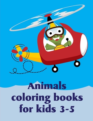 Animals Coloring Books For Kids 3-5: Baby Animals and Pets Coloring Pages for boys, girls, Children Cover Image