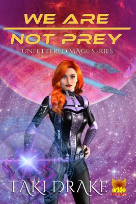 We Are Not Prey (Unfettered Mage #1)
