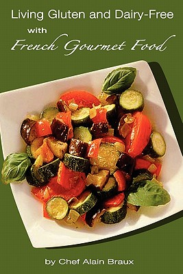 Living Gluten and Dairy-Free with French Gourmet Food: A Practical Guide Cover Image