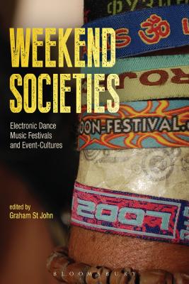Weekend Societies: Electronic Dance Music Festivals and Event-Cultures By Graham St John Cover Image