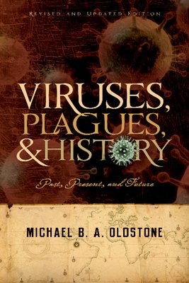 Viruses, Plagues, and History: Past, Present and Future By Michael B. a. Oldstone Cover Image
