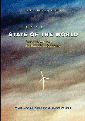 State of the World 2008: Toward a Sustainable Global Economy