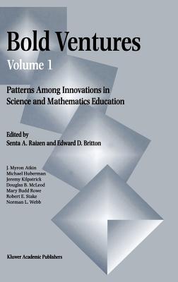 Bold Ventures - Volume 1: Patterns Among Innovations in Science and Mathematics Education (Bold Adventures; Ebrary Collection)