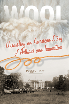 Wool: Unraveling an American Story of Artisans and Innovation Cover Image