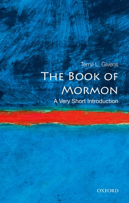 The Book of Mormon: A Very Short Introduction (Very Short Introductions) By Terryl L. Givens Cover Image