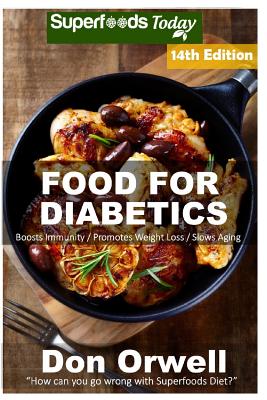 Food For Diabetics: Over 300 Diabetes Type-2 Quick & Easy Gluten Free Low Cholesterol Whole Foods Diabetic Recipes full of Antioxidants & Cover Image