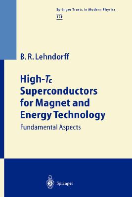 High-Tc Superconductors for Magnet and Energy Technology: Fundamental Aspects (Springer Tracts in Modern Physics #171) Cover Image