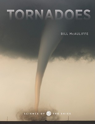 Tornadoes (Science of the Skies) By Bill McAuliffe Cover Image