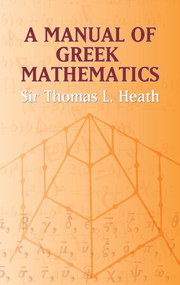 Cover for A Manual of Greek Mathematics (Dover Books on Mathematics)