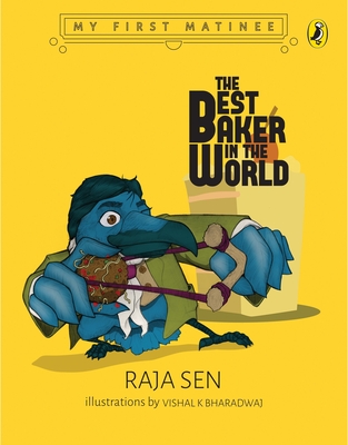 Best Baker in the World (My First Matinee) By Raja Sen Cover Image