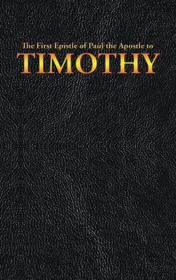 The First Epistle of Paul the Apostle to the TIMOTHY (New Testament #15) By King James, Paul the Apostle Cover Image