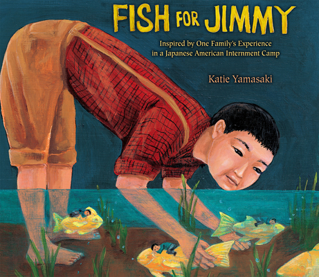 Fish for Jimmy: Inspired by One Family's Experience in a Japanese American Internment Camp Cover Image