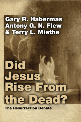 Did Jesus Rise From the Dead? By Gary R. Habermas, Antony Flew, Terry L. Miethe Cover Image