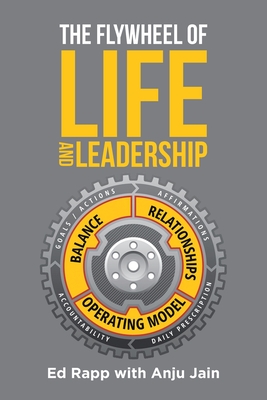 The Flywheel of Life and Leadership By Ed Rapp, Anju Cover Image