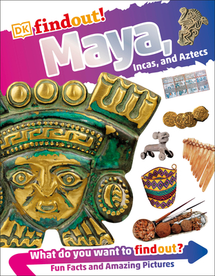 DKfindout! Maya, Incas, and Aztecs (DK findout!) Cover Image