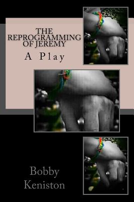 The ReProgramming Of Jeremy By Bobby Keniston Cover Image