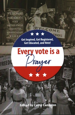 Every Vote is a Prayer By Cathy Cambron (Editor) Cover Image