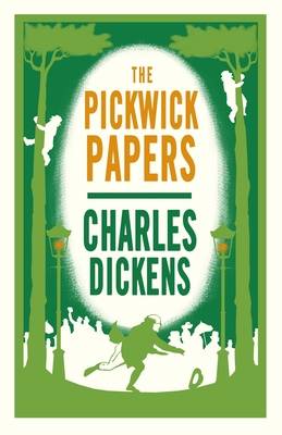 The Pickwick Papers: Annotated Edition (Alma Classics Evergreens)