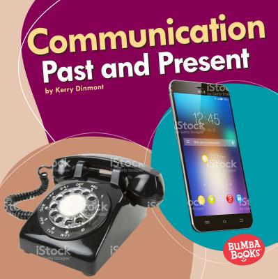 Communication Past and Present (Bumba Books (R) -- Past and Present)