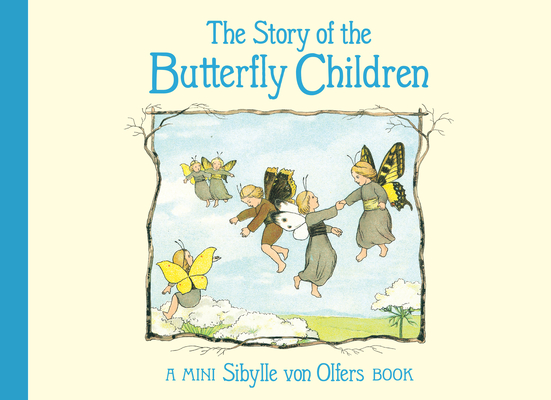 The Story of the Butterfly Children: Mini Edition By Sibylle Von Olfers Cover Image