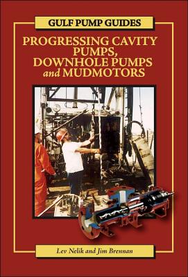 Gulf Pump Guides: Progressing Cavity Pumps, Downhole Pumps and Mudmotors Cover Image