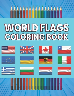 World Flags Coloring Book: Great Cool World Flags Coloring Book All The Flags Of The World In One Place For You To Have Fun And Explore Great Gif Cover Image