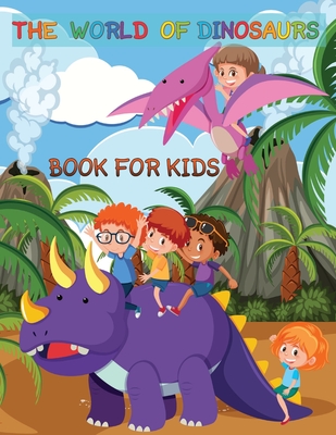 The World Of Dinosaurs Book For kids By Deeasy B Cover Image