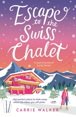 Escape to the Swiss Chalet: The must-read hilarious rom-com to escape with in 2024! Perfect for fans of Chalet Girl and Bridget Jones (Holiday Romance) Cover Image