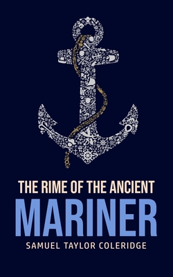 The Rime of the Ancient Mariner: Samuel Taylor Coleridge