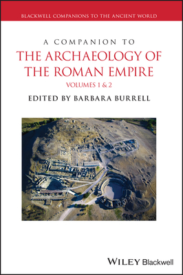 A Companion to the Archaeology of the Roman Empire, 2 Volume Set (Blackwell Companions to the Ancient World)