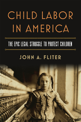 Child Labor in America: The Epic Legal Struggle to Protect Children