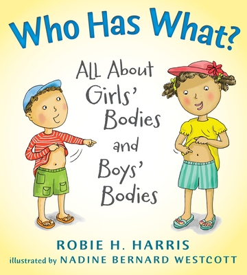 Who Has What?: All About Girls' Bodies and Boys' Bodies (Let's Talk about You and Me) By Robie H. Harris, Nadine B. Westcott (Illustrator) Cover Image