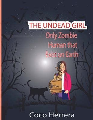 The Undead Girl: Only Zombie Human That Exists on Earth By Coco Herrera Cover Image