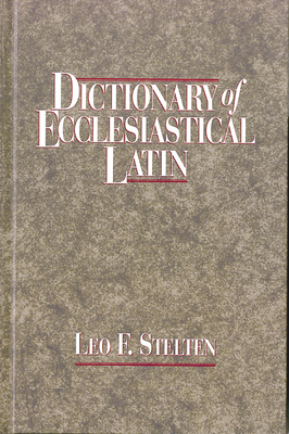 Dictionary of Ecclesiastical Latin By Leo F. Stelten Cover Image