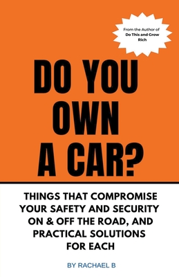 Do You Own A Car? - Things That Compromise Your Safety and