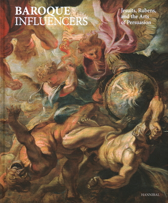 Baroque Influencers: Jesuits, Rubens, and the Arts of Persuasion Cover Image