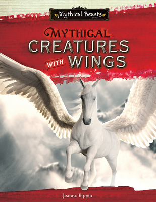 Mythical Creatures with Wings (Mythical Beasts) Cover Image