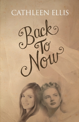Back To Now By Cathleen Ellis Cover Image