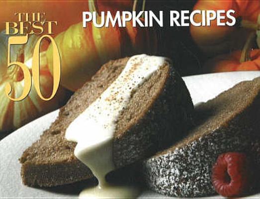 The Best 50 Pumpkin Recipes By Marcia Kriner Cover Image