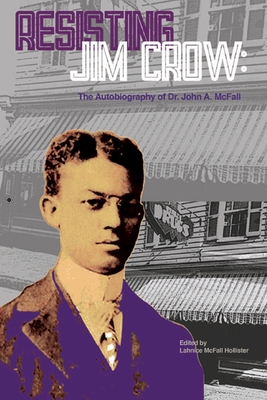 Resisting Jim Crow: The Autobiography of Dr. John A. McFall Cover Image