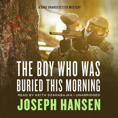 The Boy Who Was Buried This Morning: A Dave Brandstetter Mystery By Joseph Hansen, Keith Szarabajka (Read by) Cover Image