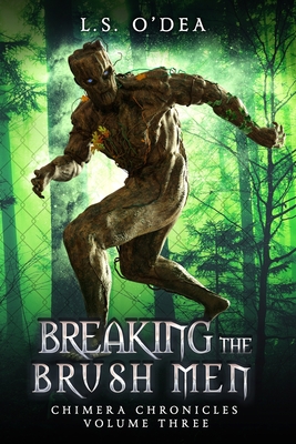 Breaking the Brush-Men: A disturbing, dystopian horror novel (Chimera Chronicles #3)