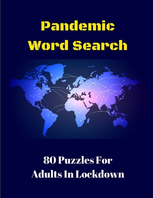 Pandemic Word Search: 80 Puzzles For Adults In Lockdown By Wordsmith Publishing Cover Image