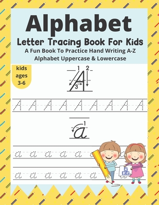 Alphabet Letter Tracing Book For Kids Ages 3-6: A Fun Book To