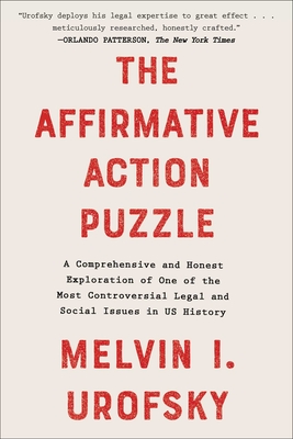 The Affirmative Action Puzzle: A Comprehensive and Honest Exploration of One of the Most Controversial Legal and Social Issues in US History By Melvin I. Urofsky Cover Image