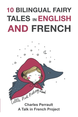 10 Bilingual Fairy Tales in French and English: Improve your French or English reading and listening comprehension skills Cover Image
